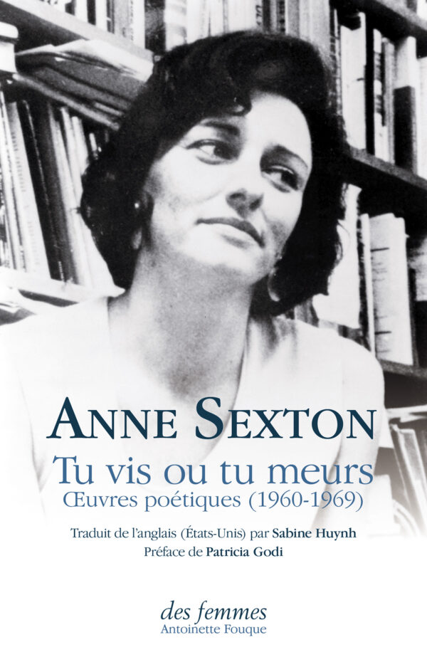Tu vis ou tu meurs – Œuvres poétiques (1960-1969) – Anne Sexton (éditions Des Femmes, janvier 2022)